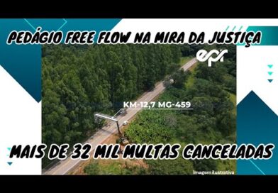 PEDAGIO FREE FLOW NA MIRA DA JUSTIÇA – 32 MIL MULTAS CANCELADAS