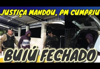 JUSTIÇA MANDOU, PM CUMPRIU. BUIÚ FECHADO