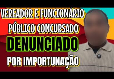 Vereador e Funcionário Publico denunciado por 1mp*rtun*çã* s3xu4l