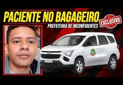 PREFEITURA DE INCONFIDENTES TRANSPORTA PACIENTE OPERADO NO BANCO DA SPIN LOCALIZADO NO BAGAGEIRO