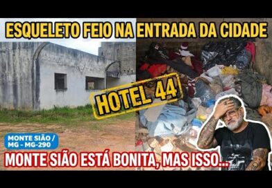 O LIXÃO DE MONTE SIÃO: 10 ANOS DE ABANDONO NA ENTRADA DA CIDADE – O FAMOSO HOTEL 44