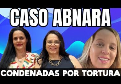 Caso ABNARA – Professoras CONDENADAS